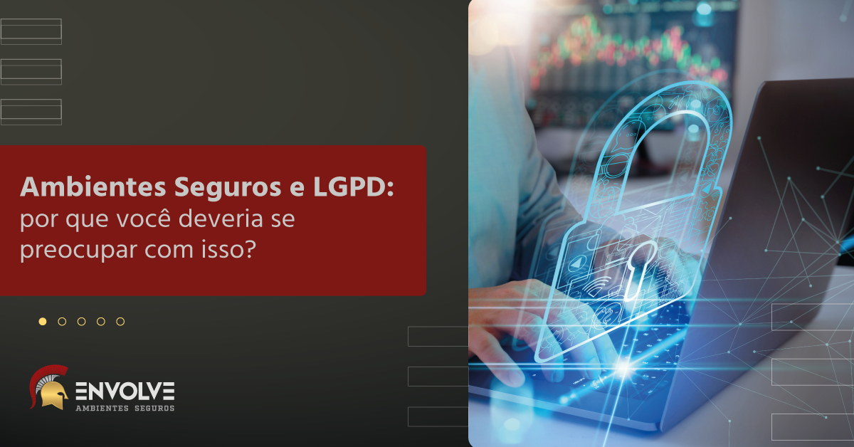 Ambientes Seguros e LGPD, segurança física e digital de dados e data centers